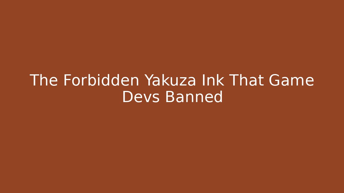 The Forbidden Yakuza Ink That Game Devs Banned