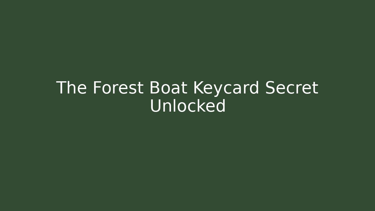 The Forest Boat Keycard Secret Unlocked
