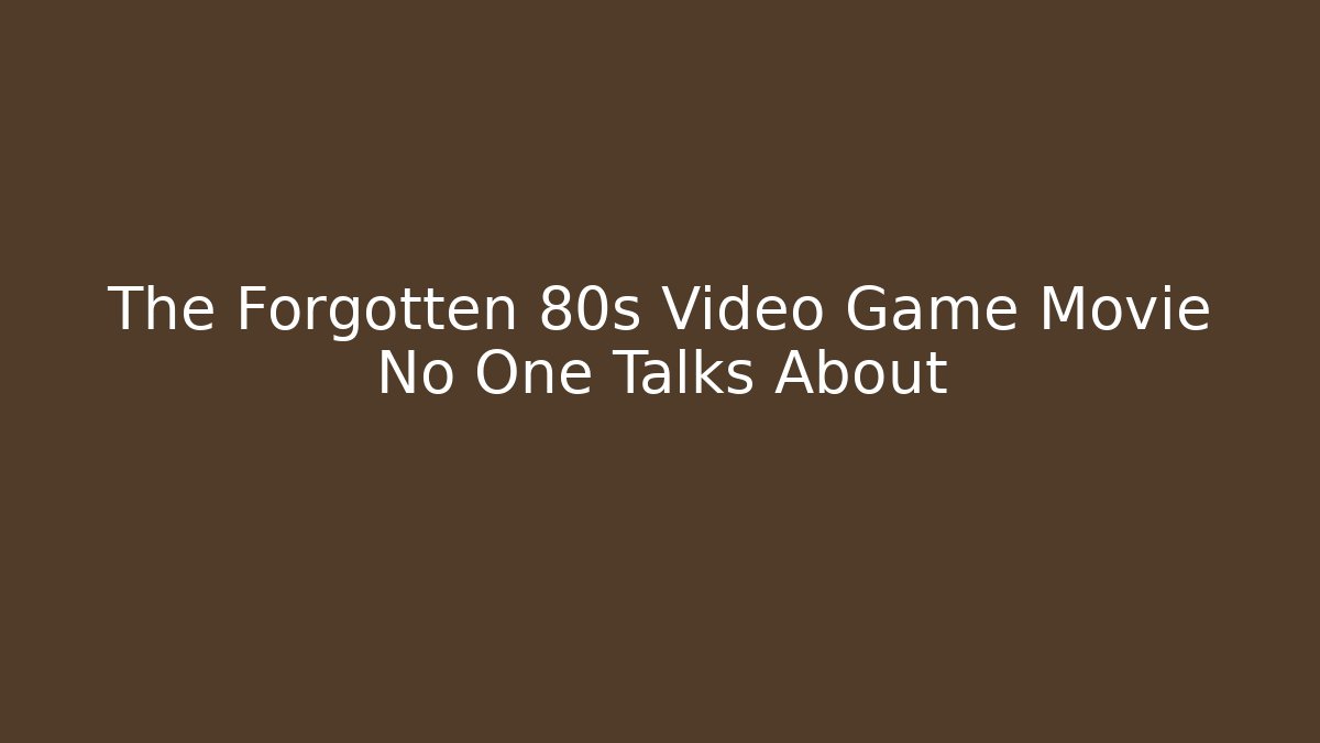 The Forgotten 80s Video Game Movie No One Talks About