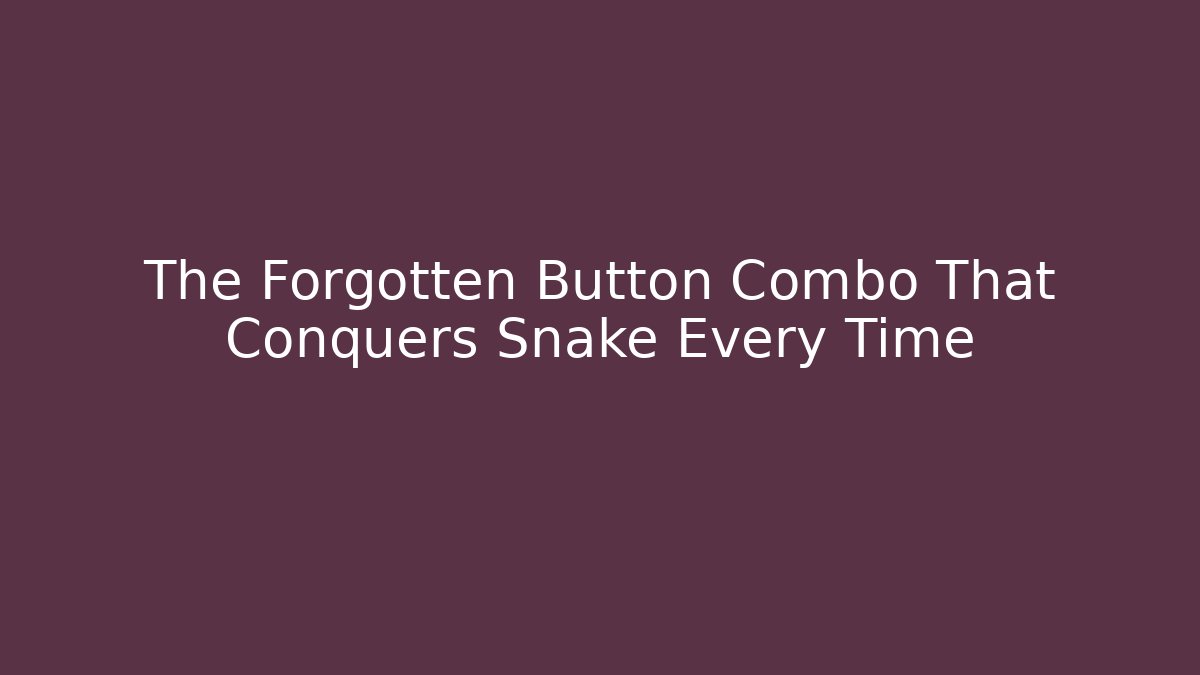The Forgotten Button Combo That Conquers Snake Every Time - Celivion
