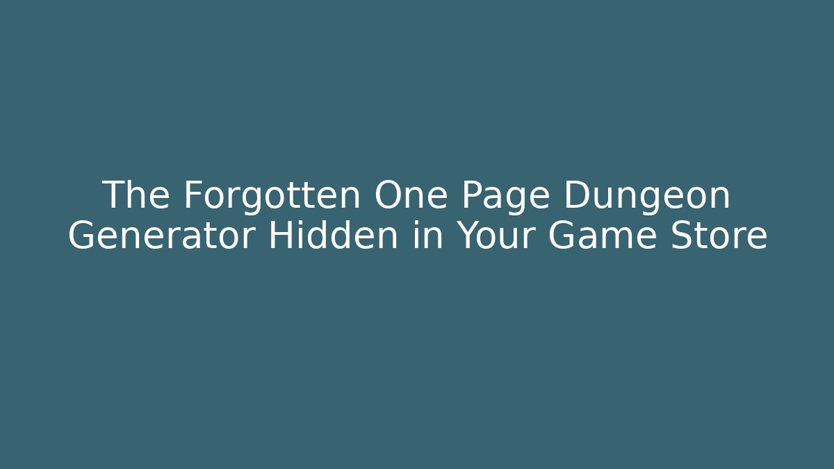 The Forgotten One Page Dungeon Generator Hidden in Your Game Store
