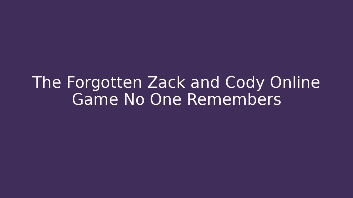 The Forgotten Zack and Cody Online Game No One Remembers