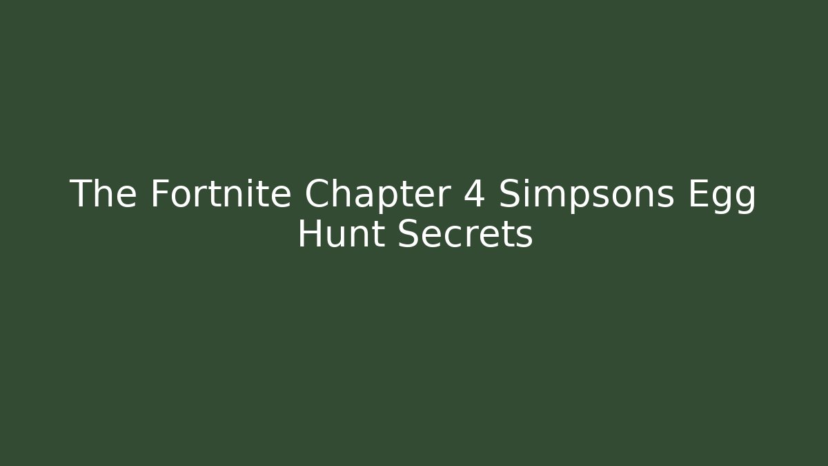 The Fortnite Chapter 4 Simpsons Egg Hunt Secrets