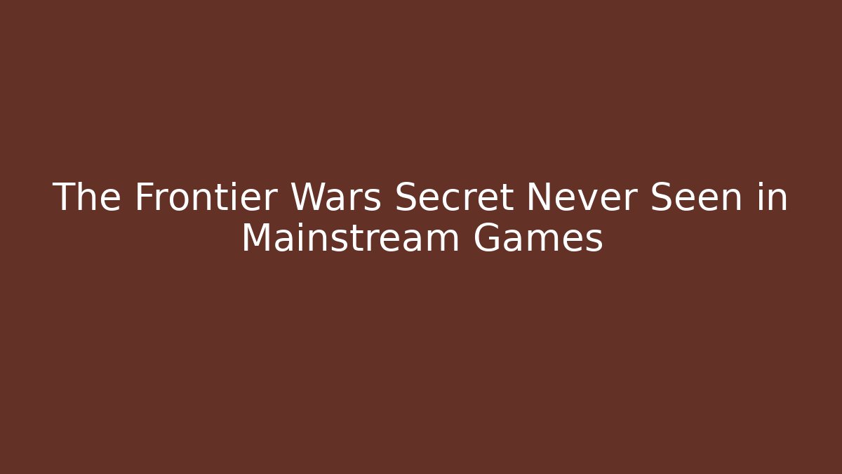 The Frontier Wars Secret Never Seen in Mainstream Games