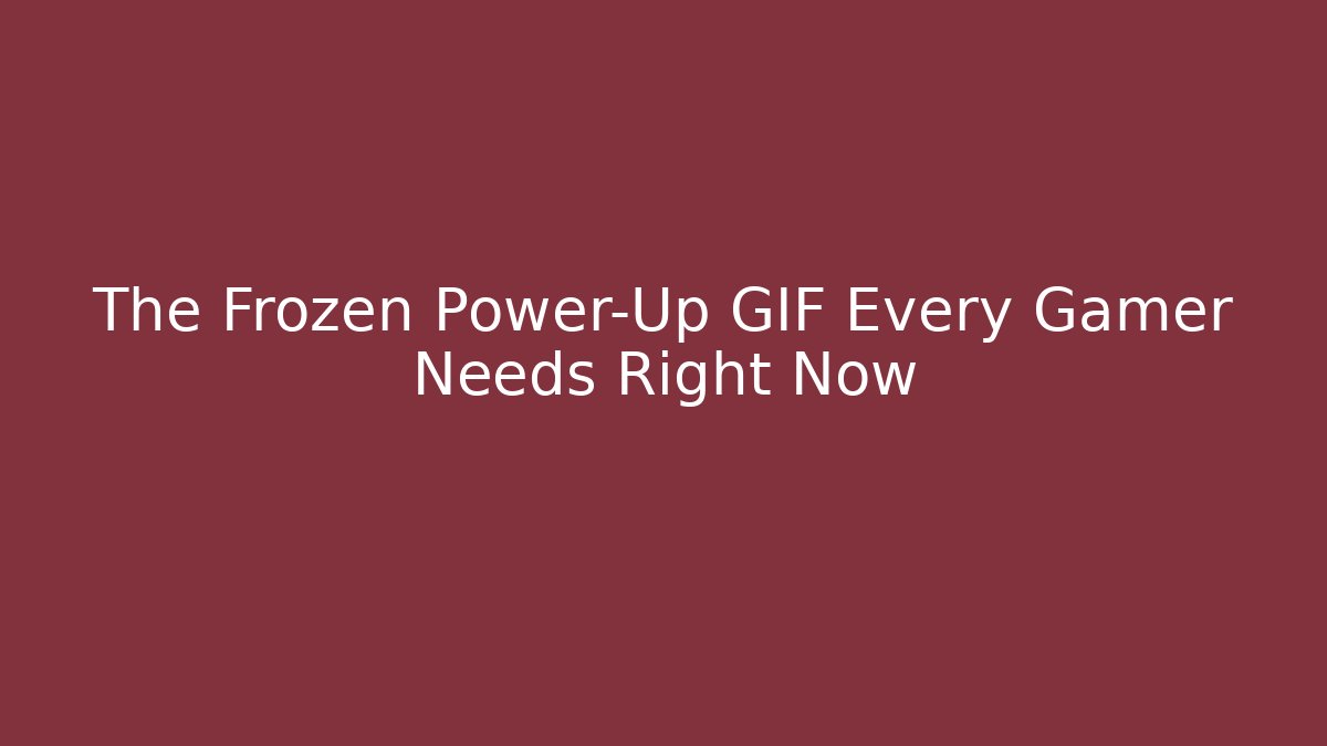 The Frozen Power-Up GIF Every Gamer Needs Right Now