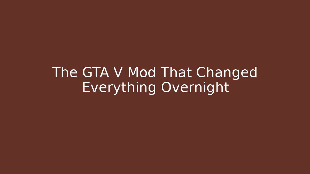 The GTA V Mod That Changed Everything Overnight