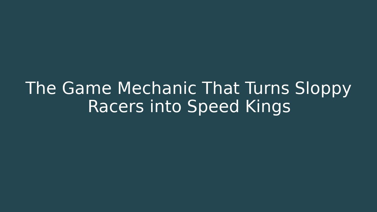 The Game Mechanic That Turns Sloppy Racers into Speed Kings - Celivion