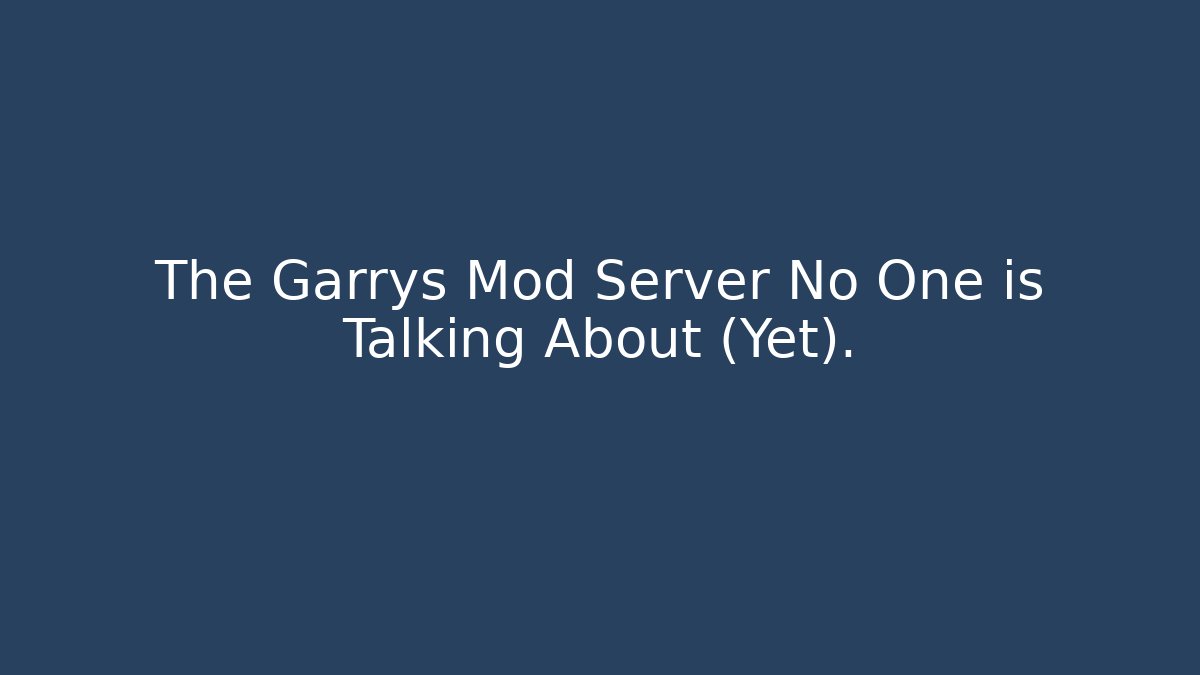 The Garrys Mod Server No One is Talking About (Yet).