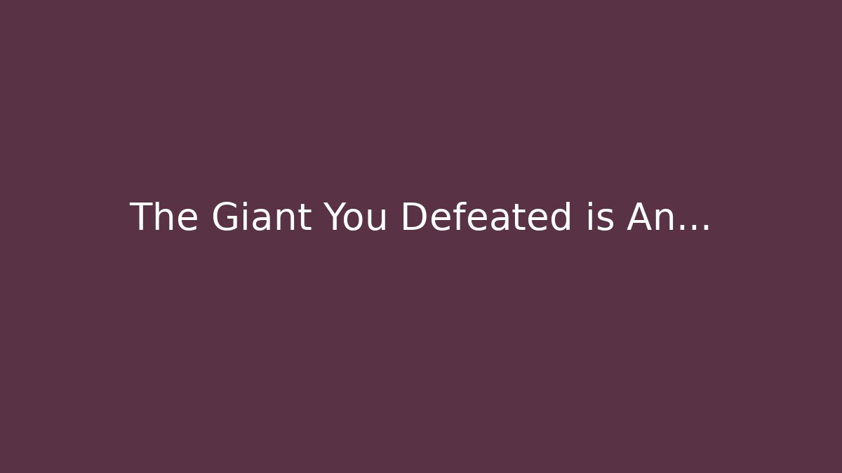The Giant You Defeated is An... - Celivion