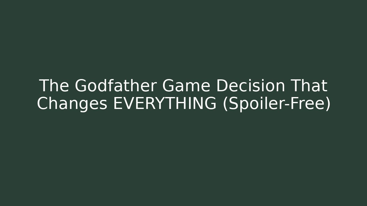 The Godfather Game Decision That Changes EVERYTHING (Spoiler-Free)