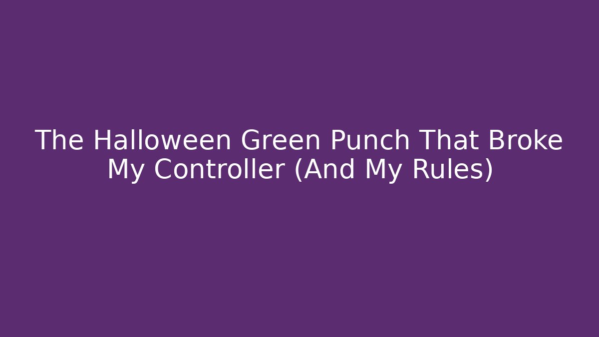 The Halloween Green Punch That Broke My Controller (And My Rules)