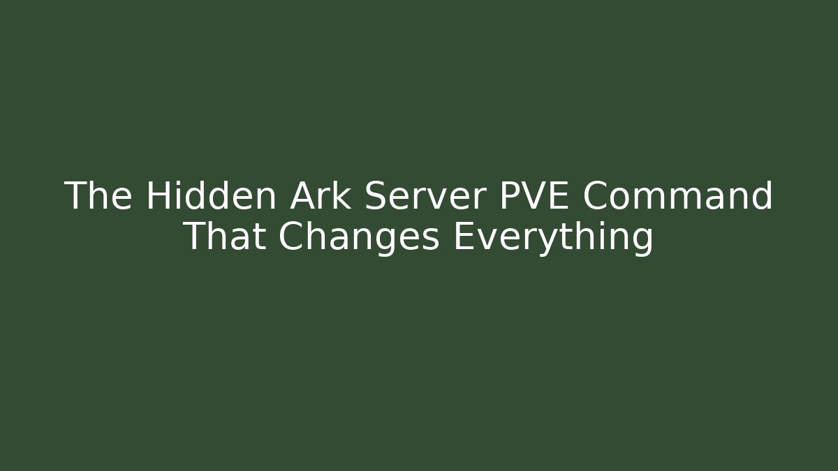 The Hidden Ark Server PVE Command That Changes Everything