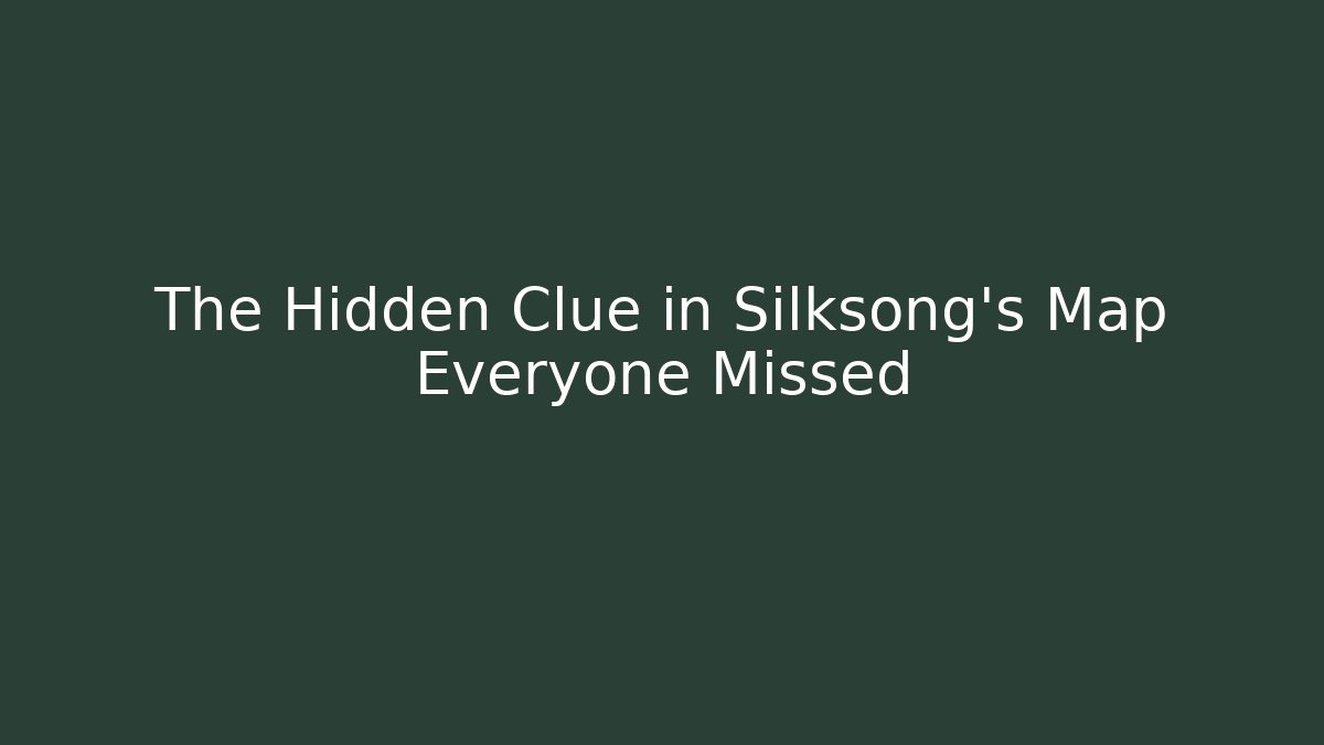 The Hidden Clue in Silksong's Map Everyone Missed - Celivion