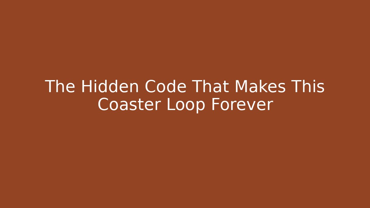 The Hidden Code That Makes This Coaster Loop Forever