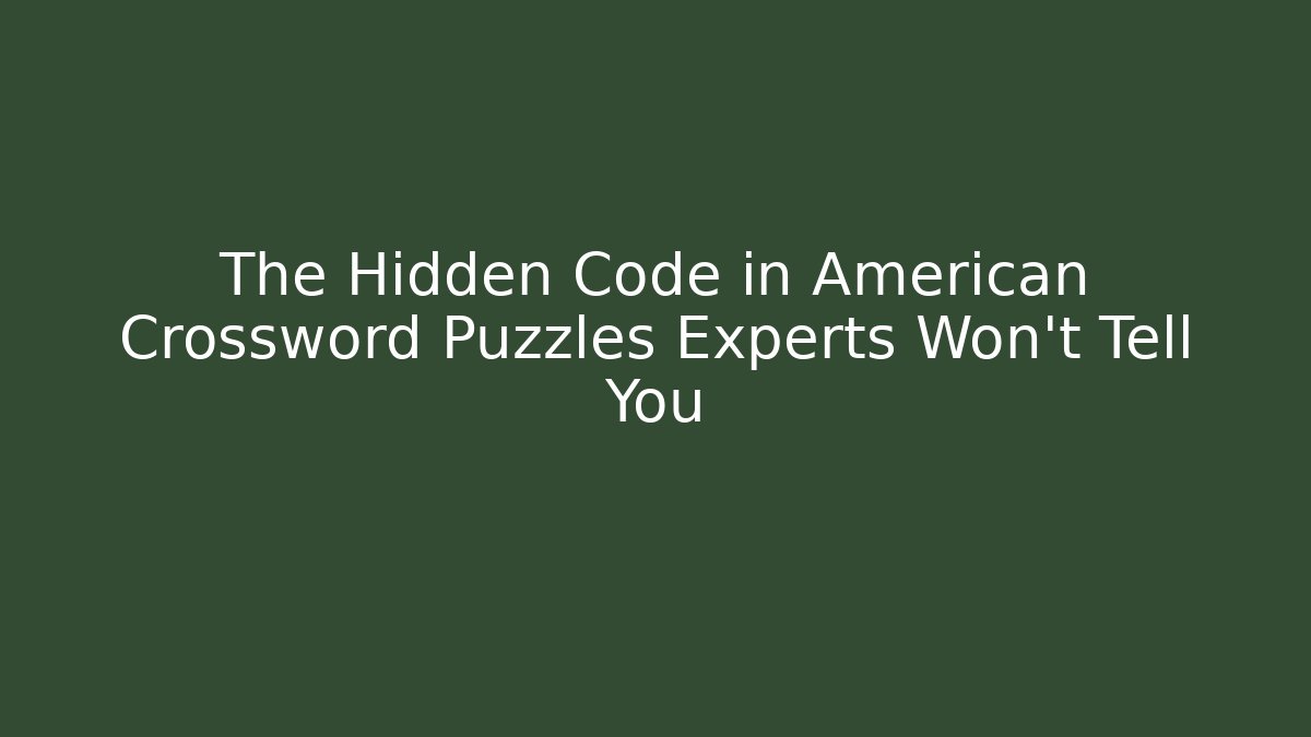 The Hidden Code in American Crossword Puzzles Experts Won’t Tell You