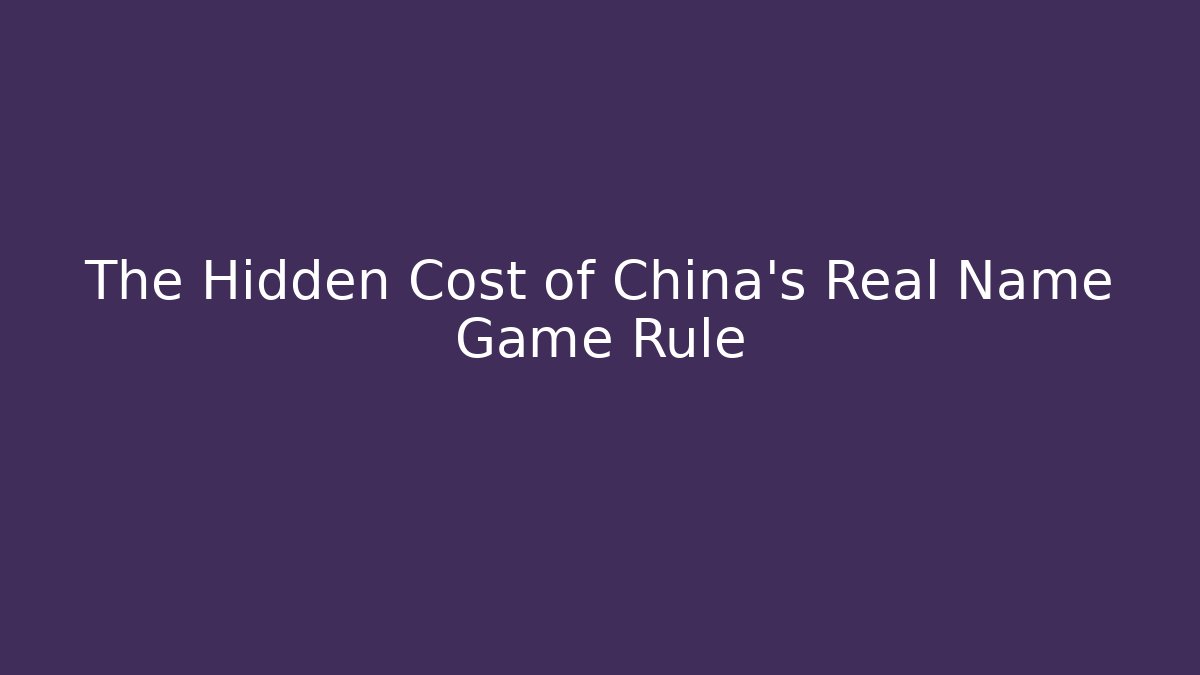 The Hidden Cost of China’s Real Name Game Rule