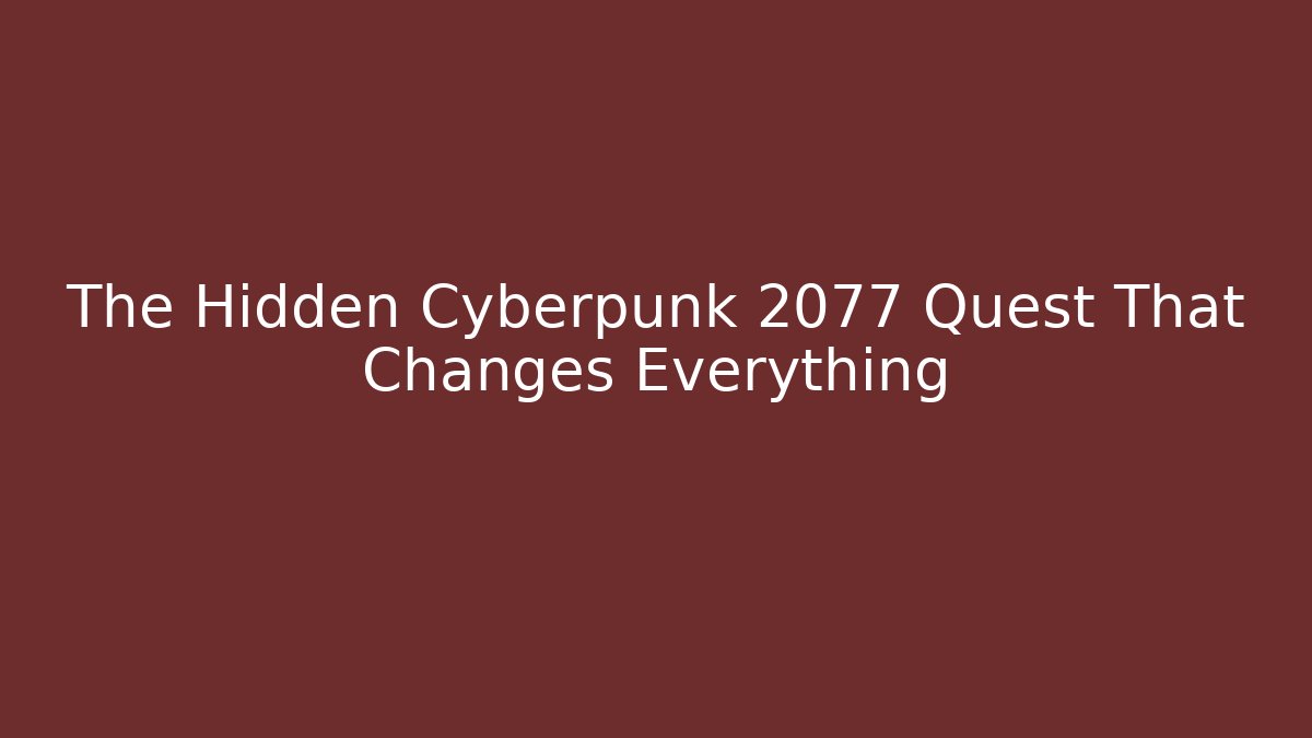 The Hidden Cyberpunk 2077 Quest That Changes Everything
