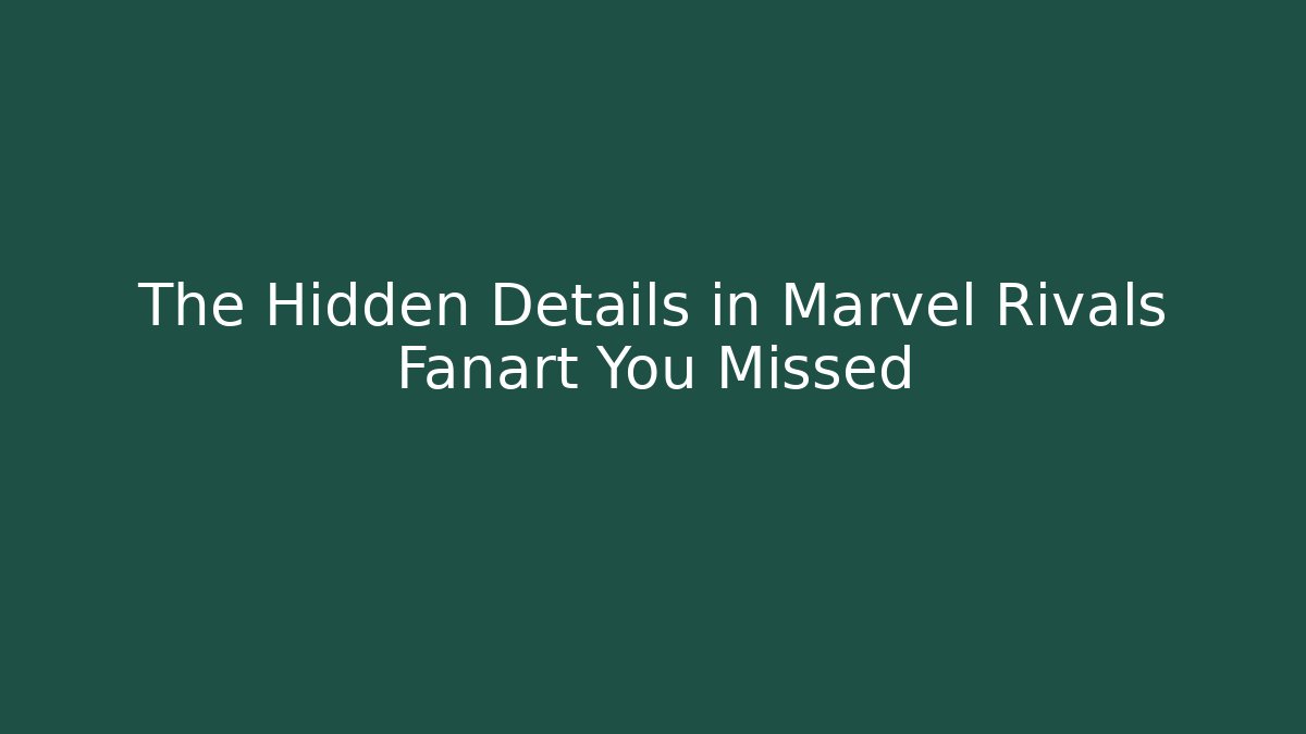 The Hidden Details in Marvel Rivals Fanart You Missed