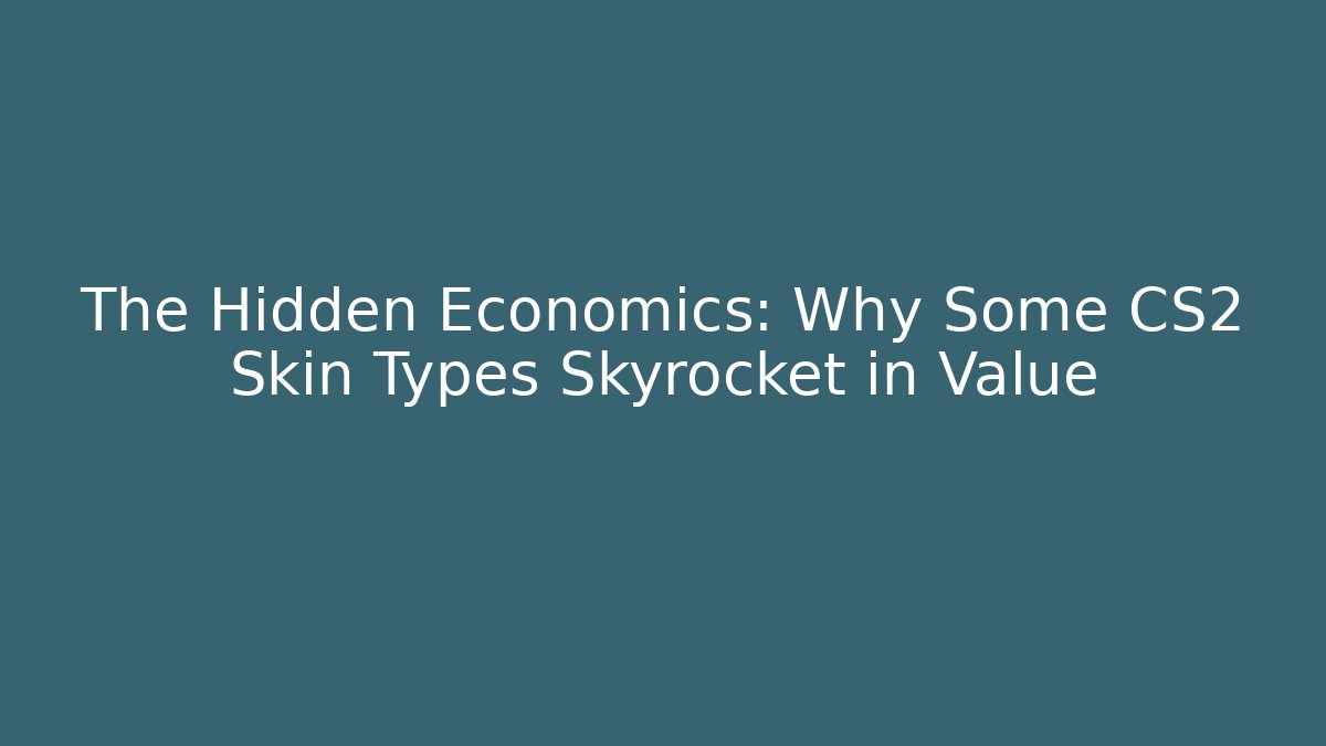 The Hidden Economics: Why Some CS2 Skin Types Skyrocket in Value