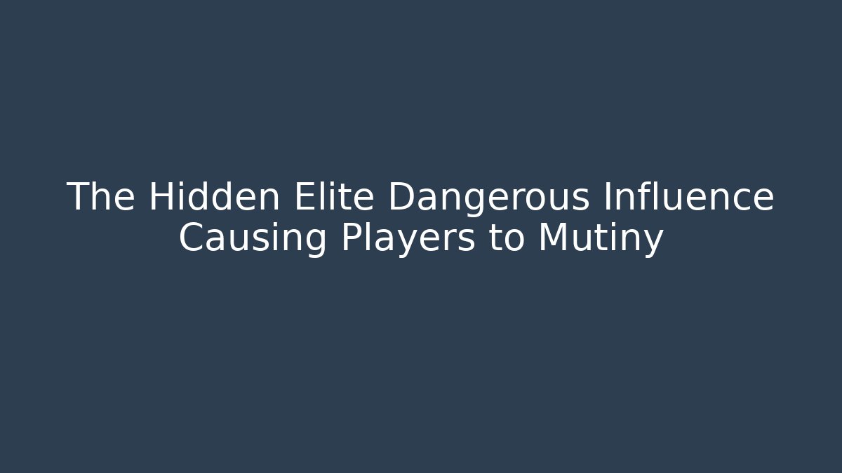 The Hidden Elite Dangerous Influence Causing Players to Mutiny