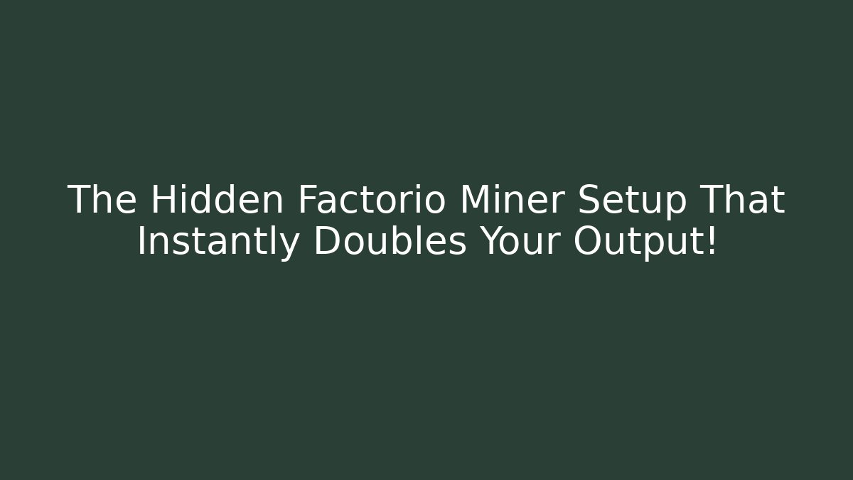 The Hidden Factorio Miner Setup That Instantly Doubles Your Output!