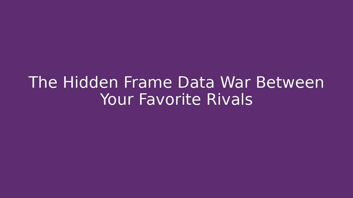 The Hidden Frame Data War Between Your Favorite Rivals