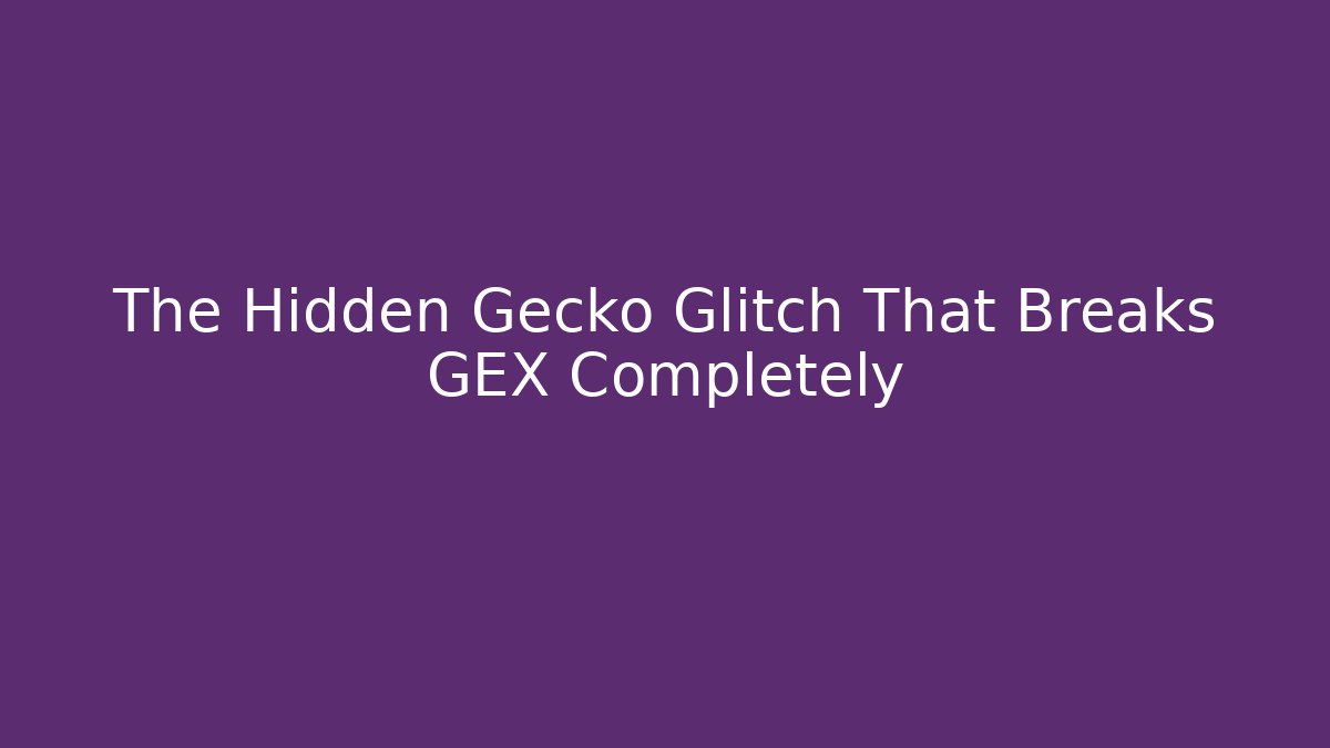 The Hidden Gecko Glitch That Breaks GEX Completely - Celivion