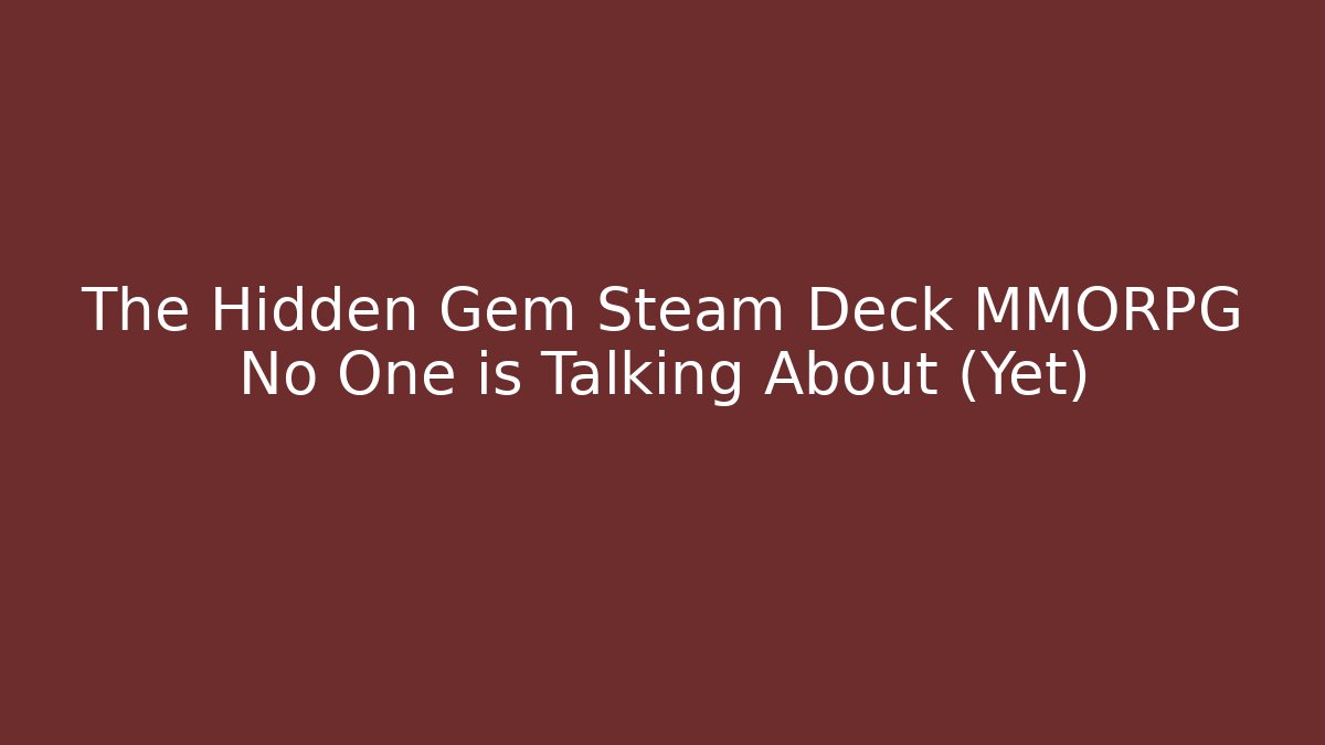 The Hidden Gem Steam Deck MMORPG No One is Talking About (Yet) - Celivion
