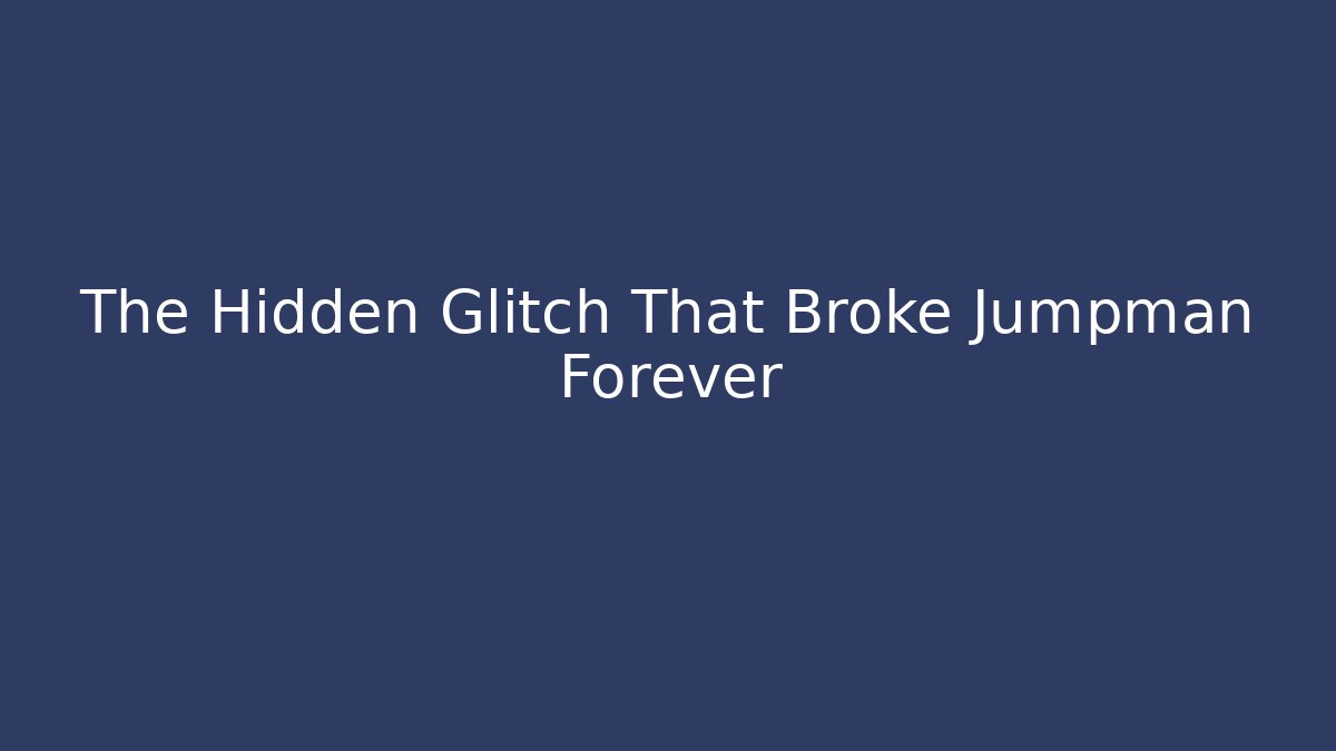 The Hidden Glitch That Broke Jumpman Forever