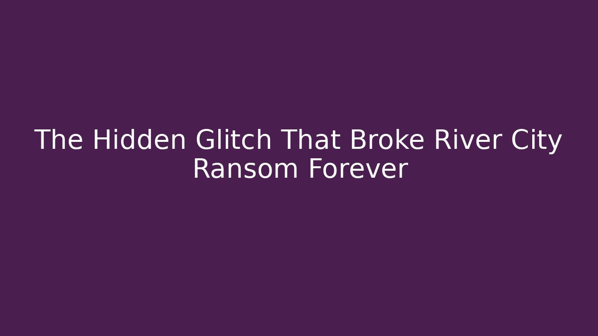 The Hidden Glitch That Broke River City Ransom Forever