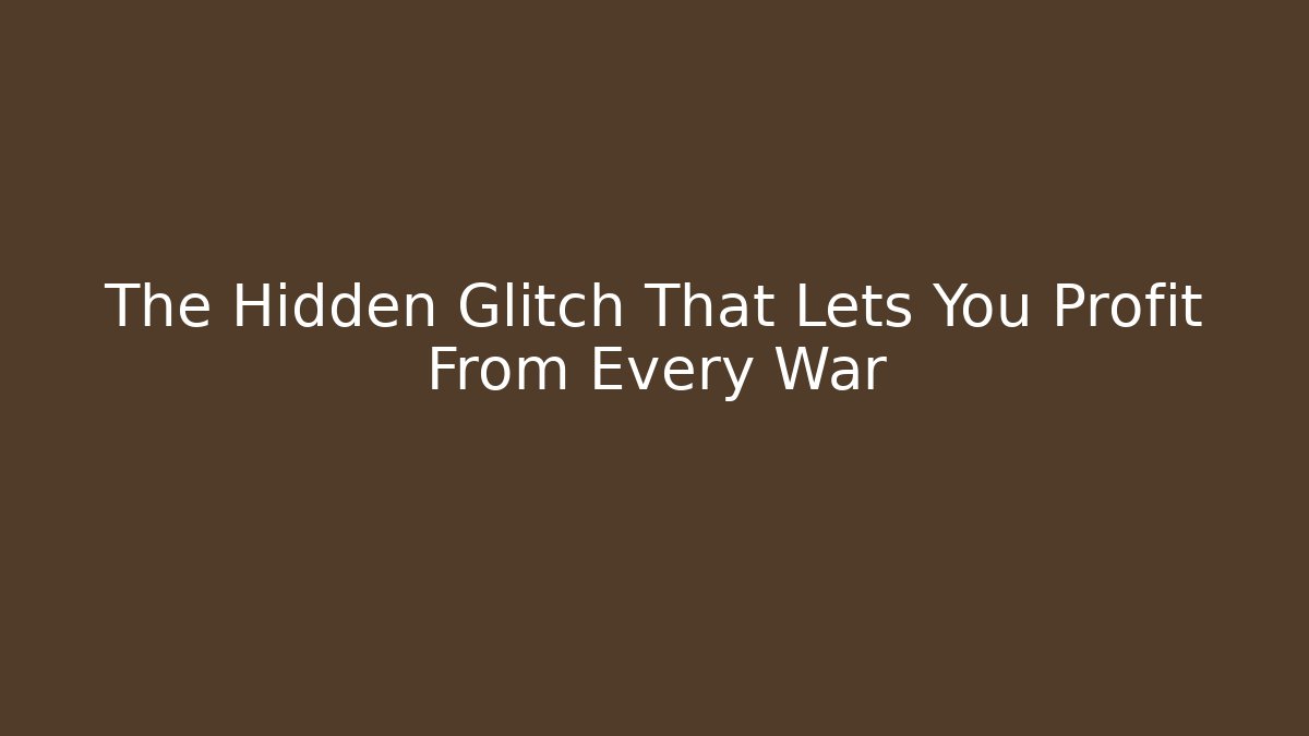 The Hidden Glitch That Lets You Profit From Every War