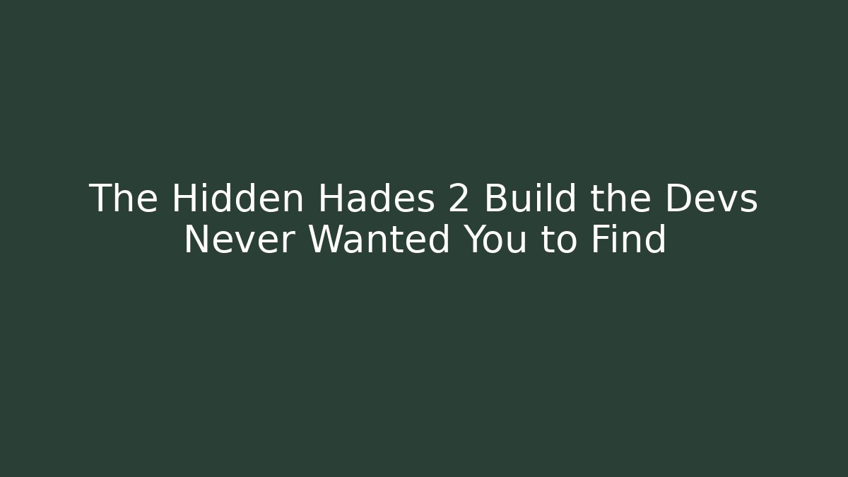 The Hidden Hades 2 Build the Devs Never Wanted You to Find
