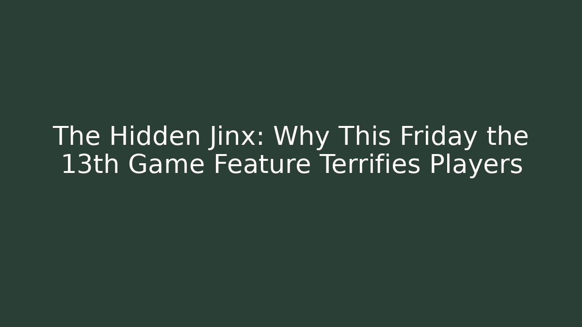 The Hidden Jinx: Why This Friday the 13th Game Feature Terrifies Players - Celivion