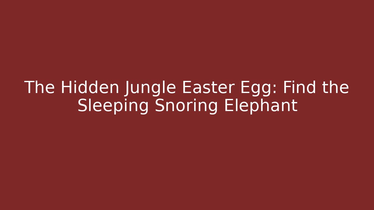 The Hidden Jungle Easter Egg: Find the Sleeping Snoring Elephant - Celivion