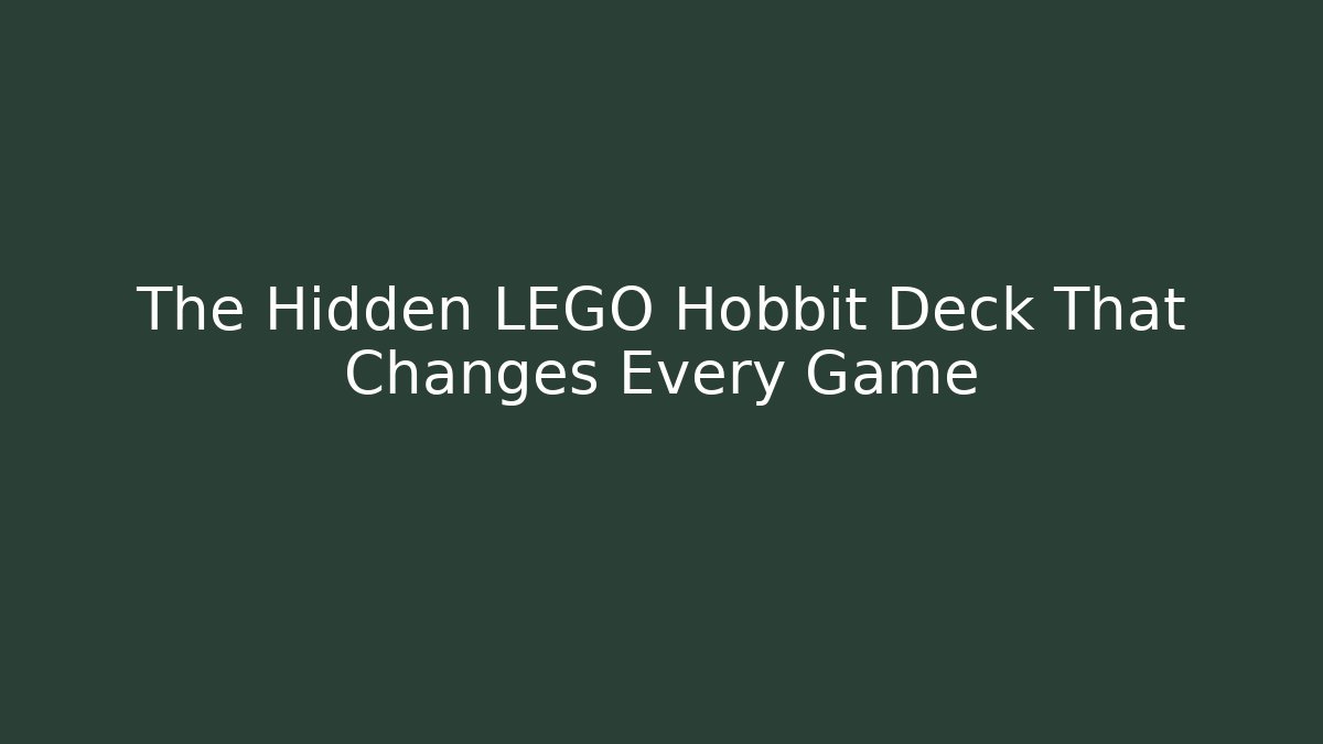 The Hidden LEGO Hobbit Deck That Changes Every Game - Celivion