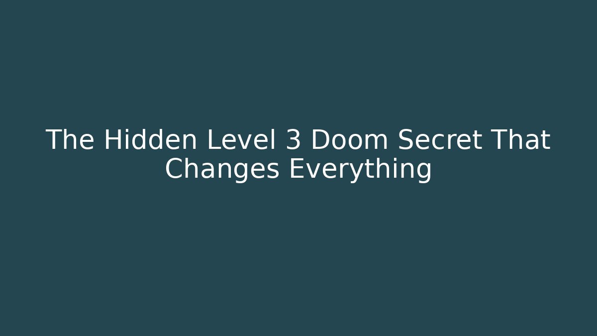 The Hidden Level 3 Doom Secret That Changes Everything