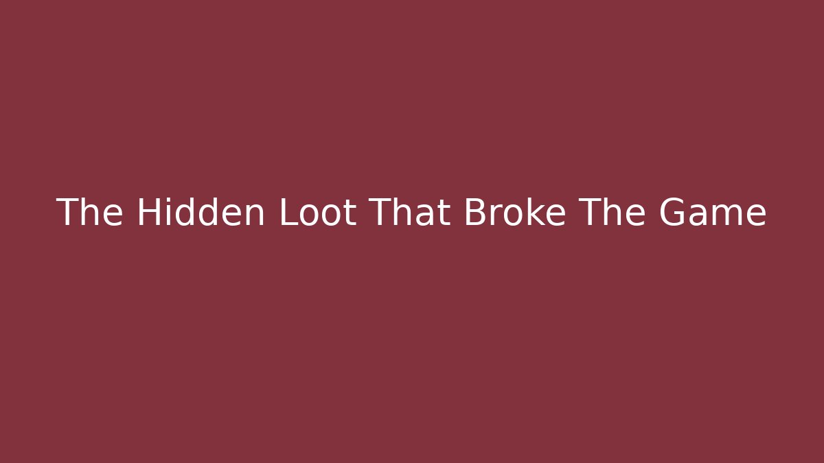 The Hidden Loot That Broke The Game - Celivion
