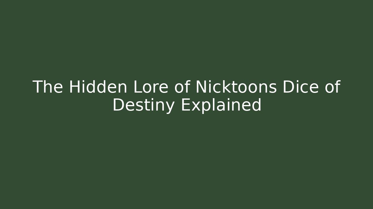 The Hidden Lore of Nicktoons Dice of Destiny Explained