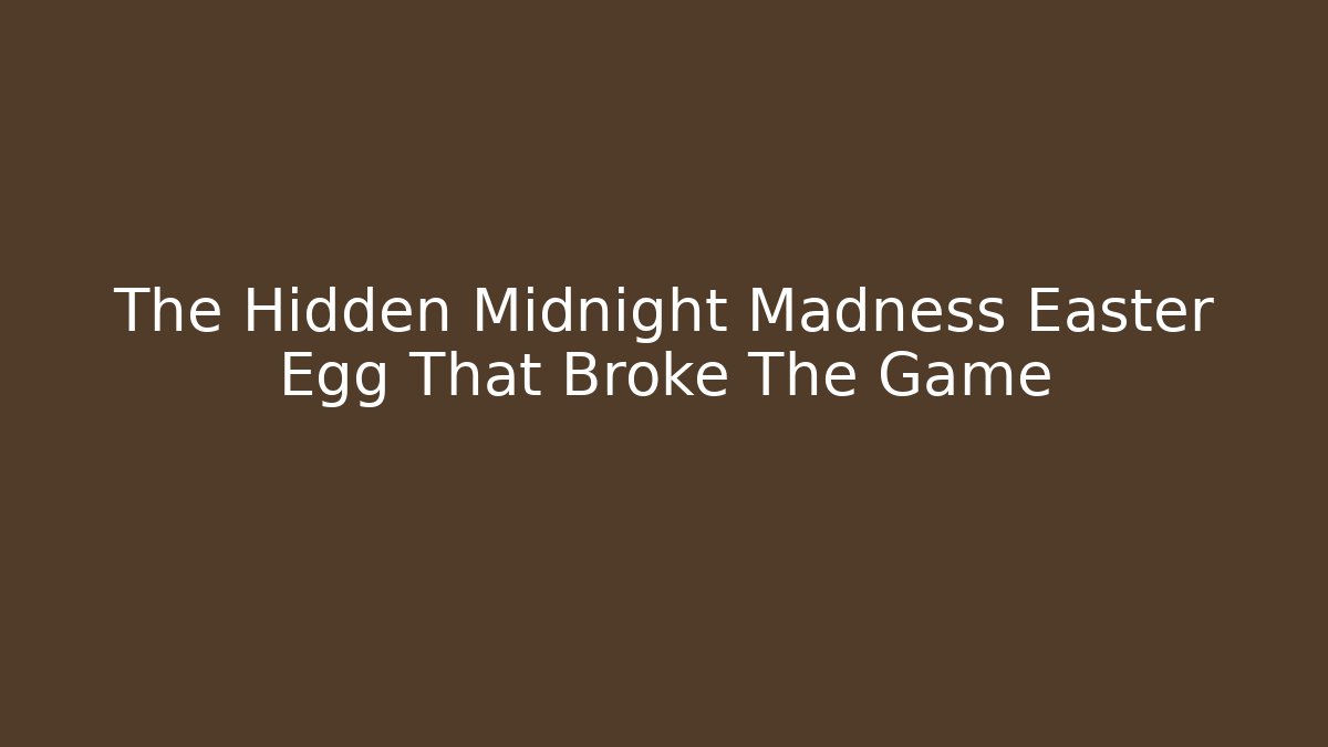 The Hidden Midnight Madness Easter Egg That Broke The Game