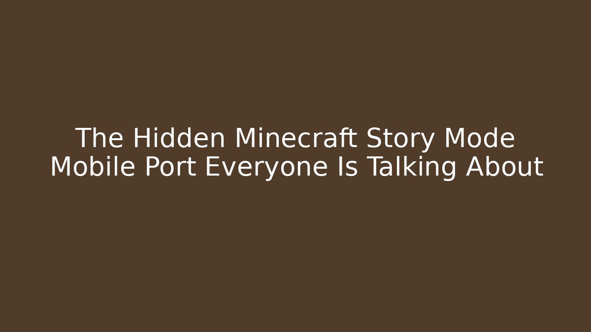 The Hidden Minecraft Story Mode Mobile Port Everyone Is Talking About - Celivion