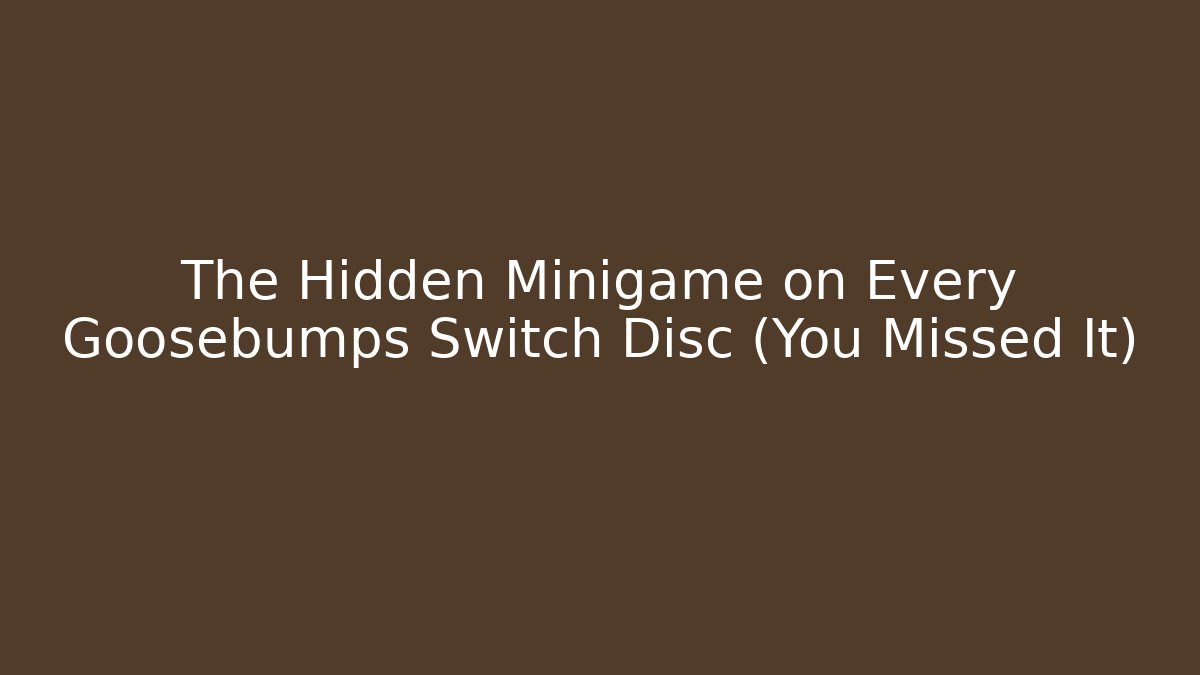 The Hidden Minigame on Every Goosebumps Switch Disc (You Missed It)