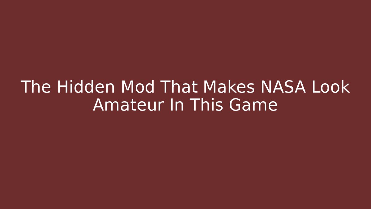 The Hidden Mod That Makes NASA Look Amateur In This Game