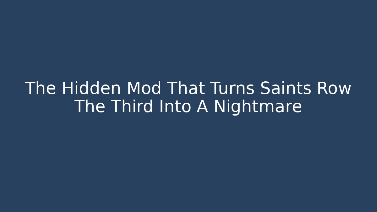 The Hidden Mod That Turns Saints Row The Third Into A Nightmare