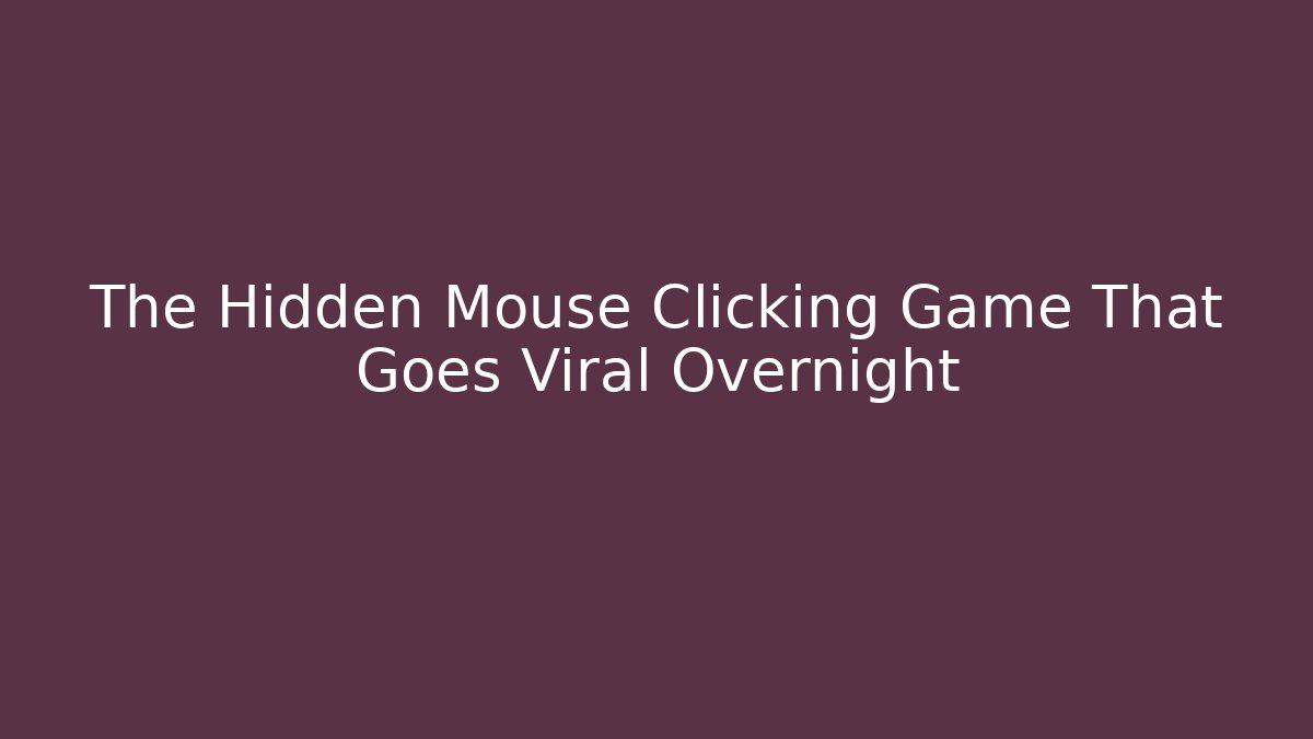The Hidden Mouse Clicking Game That Goes Viral Overnight