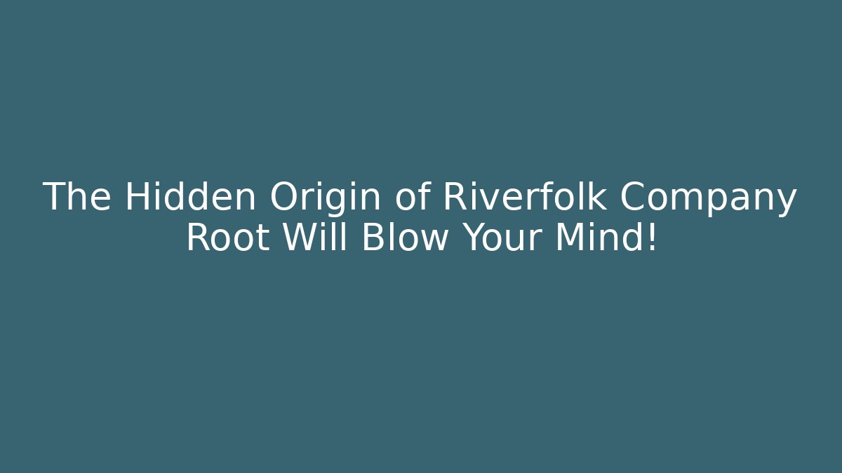 The Hidden Origin of Riverfolk Company Root Will Blow Your Mind!