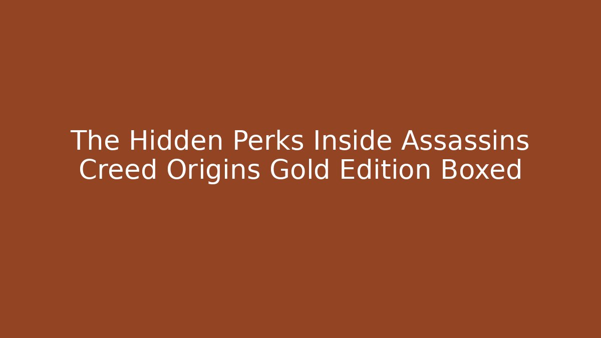 The Hidden Perks Inside Assassins Creed Origins Gold Edition Boxed
