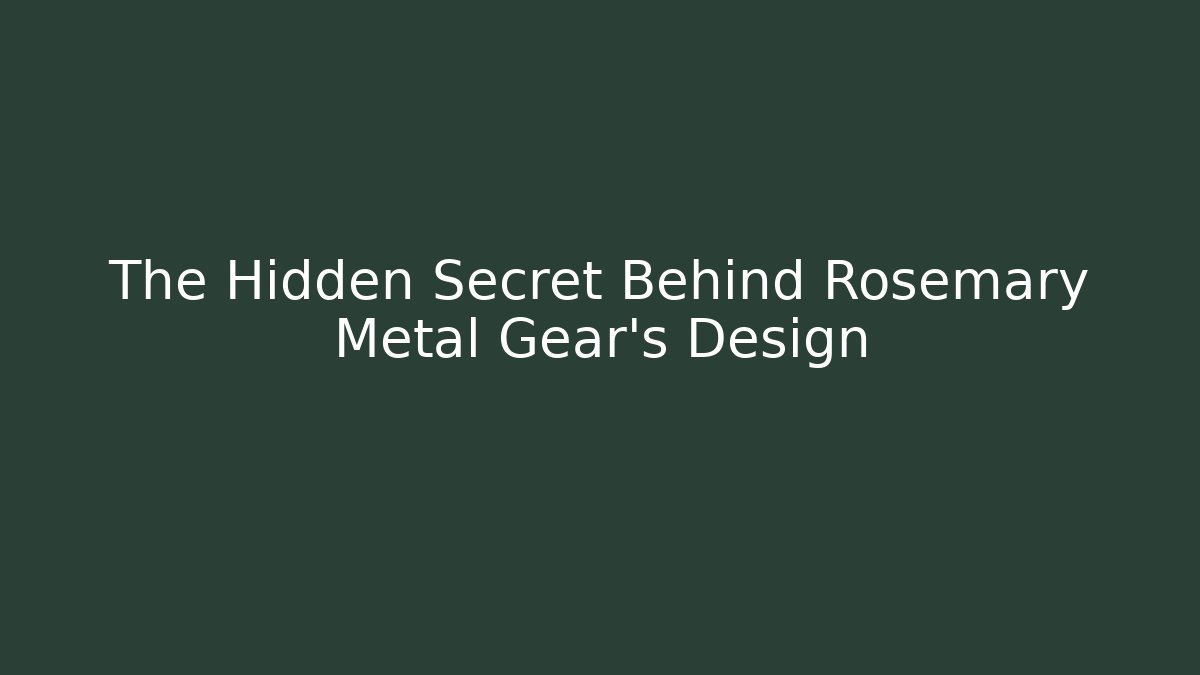 The Hidden Secret Behind Rosemary Metal Gear's Design