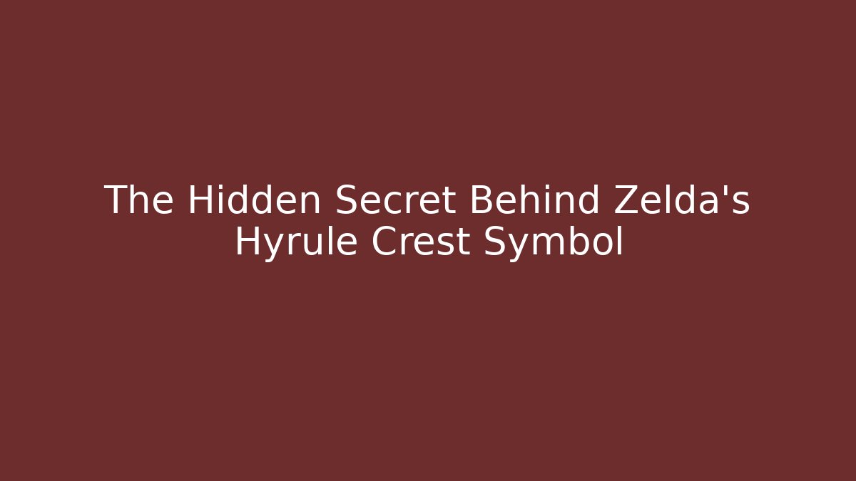 The Hidden Secret Behind Zelda's Hyrule Crest Symbol