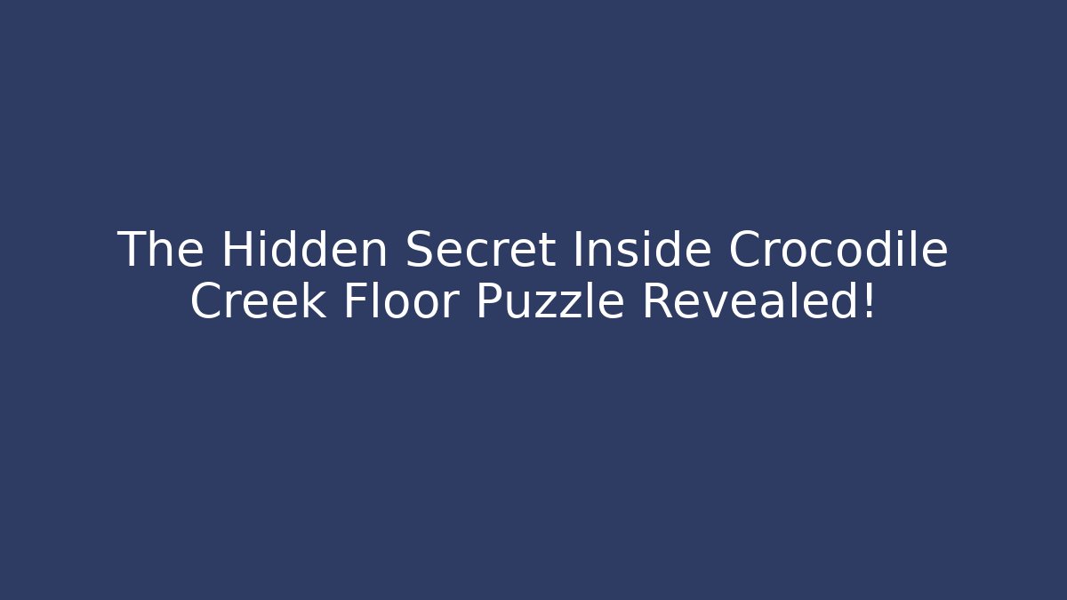 The Hidden Secret Inside Crocodile Creek Floor Puzzle Revealed! - Celivion