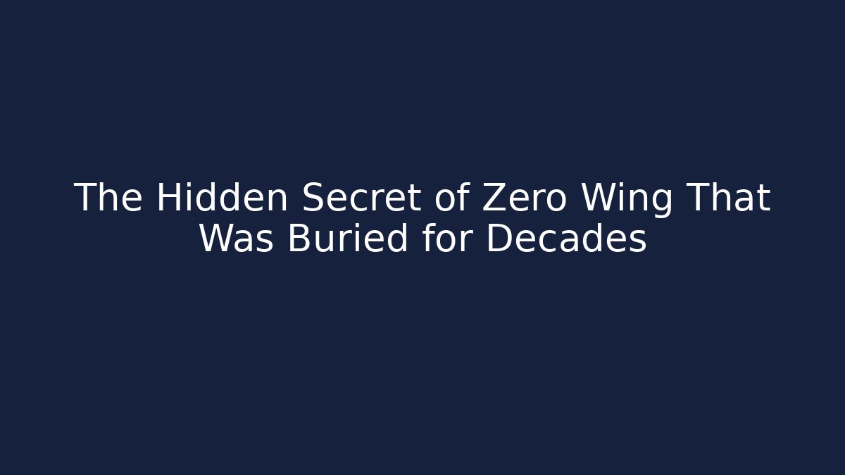 The Hidden Secret of Zero Wing That Was Buried for Decades